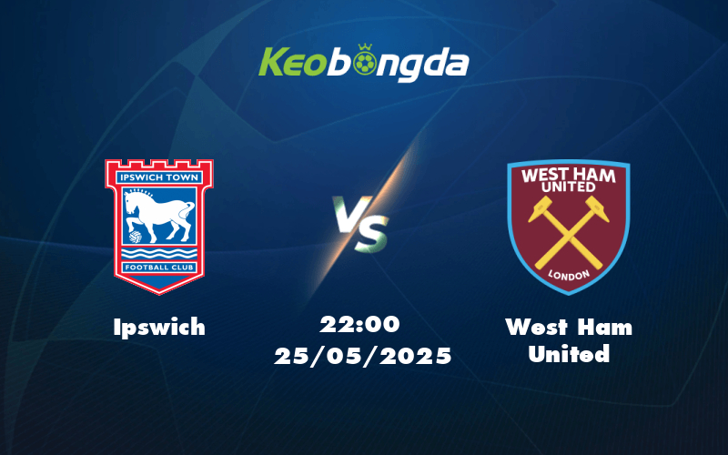 ipswich west ham united 25 05 ngoai hang anh